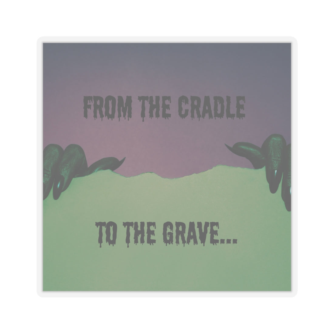 Spooky Kiss-Cut Stickers - ‘From the Cradle to the Grave’