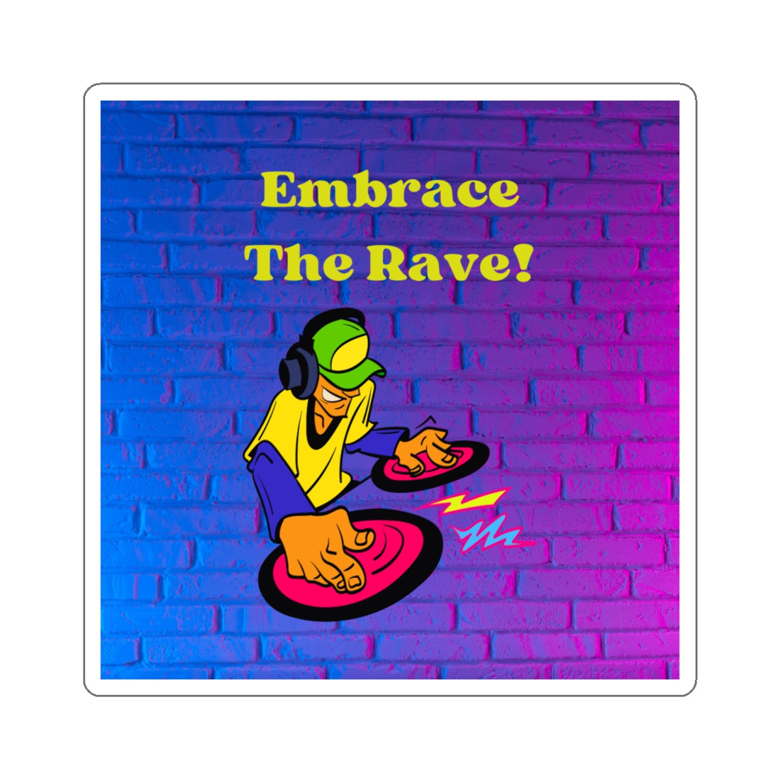 Embrace The Rave Sticker - Vibrant DJ Kiss-Cut Sticker for Music Lovers