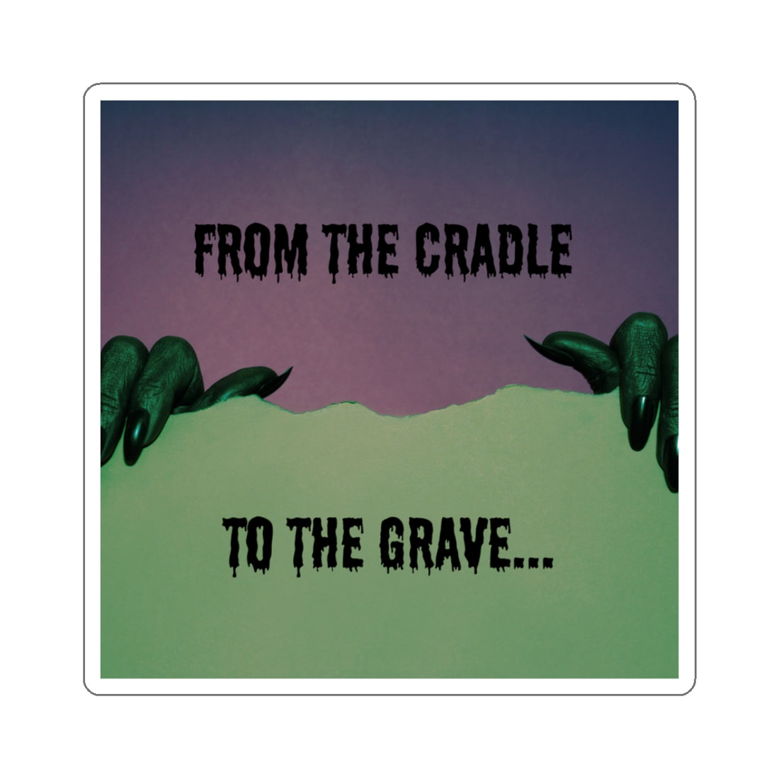 Spooky Kiss-Cut Stickers - ‘From the Cradle to the Grave’