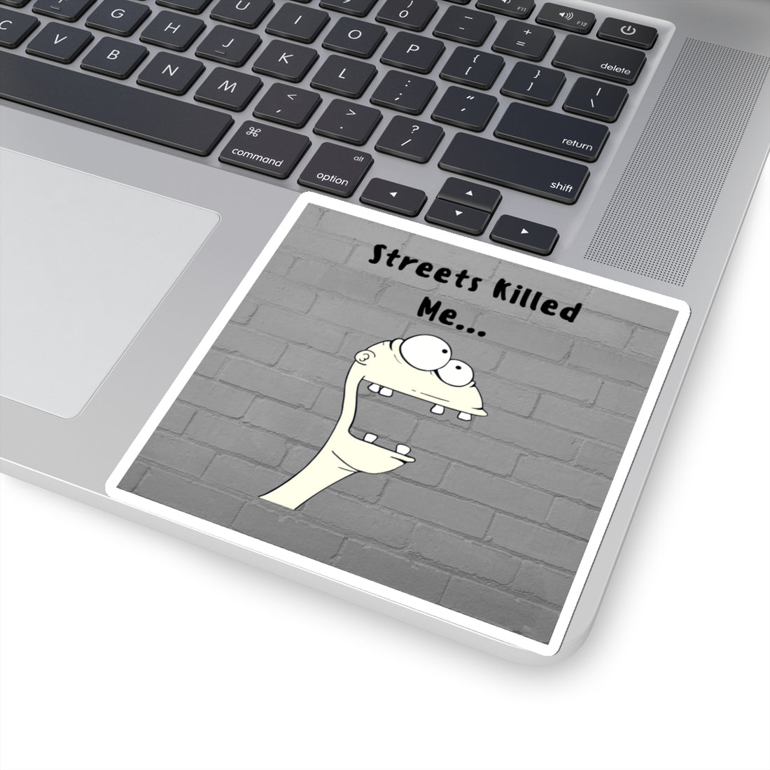 Humorous Kiss-Cut Stickers - 'Streets Killed Me...'