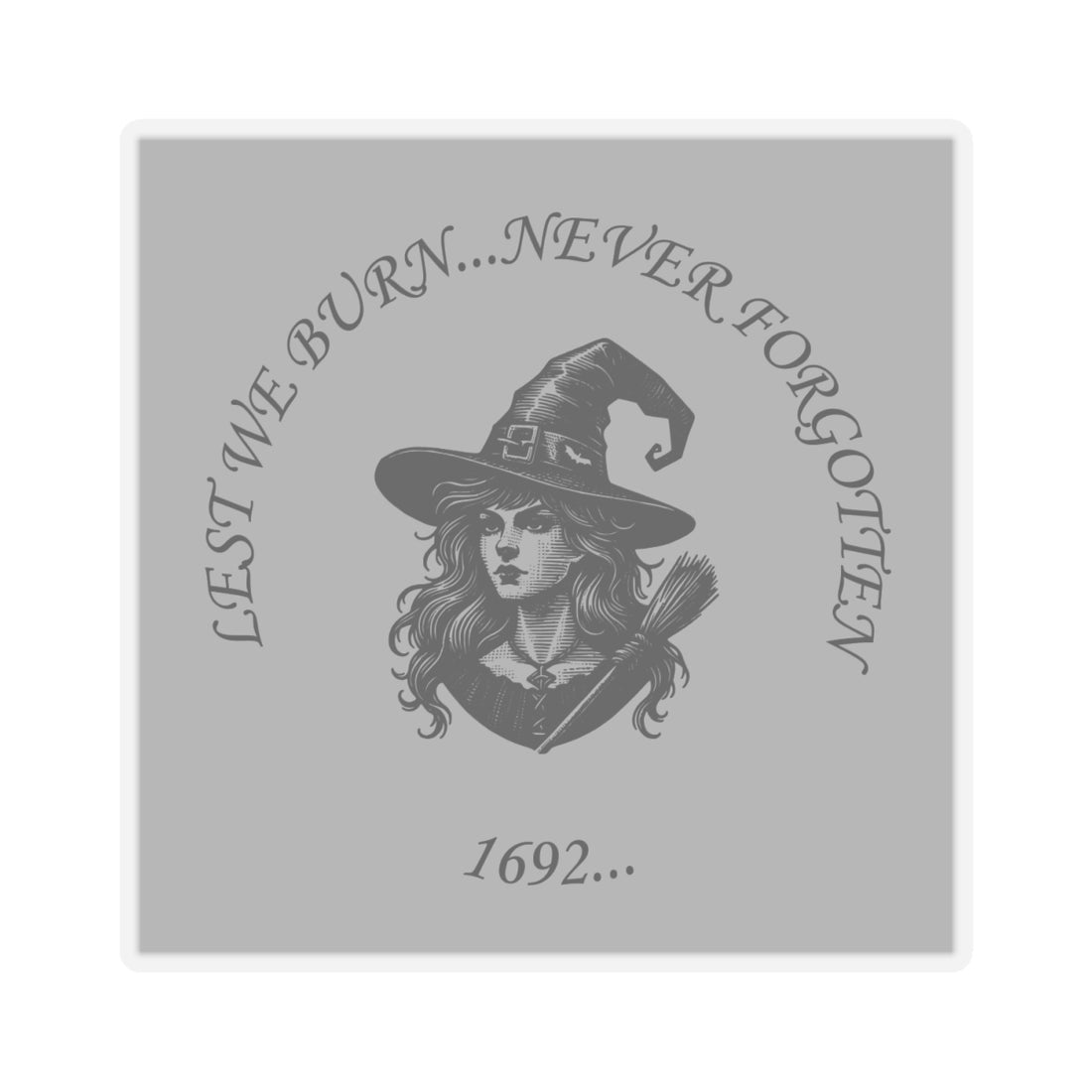 Witchy Kiss-Cut Stickers - 'Lest We Burn... Never Forgotten'