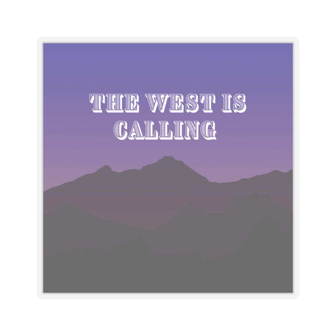 Kiss-Cut Stickers - The West is Calling | Adventure Travel Decals for Nature Lovers