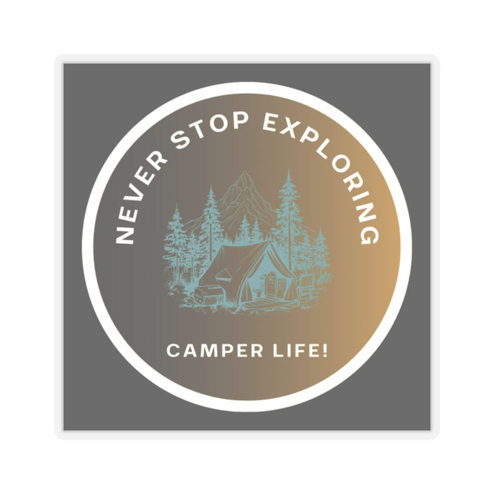 Camper Life Kiss-Cut Stickers - "Never Stop Exploring" Design